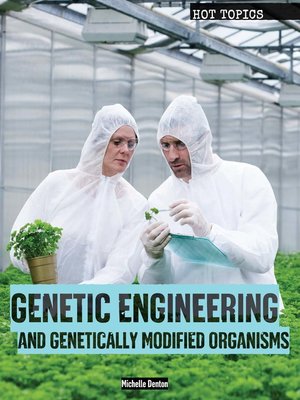 cover image of Genetic Engineering and Genetically Modified Organisms